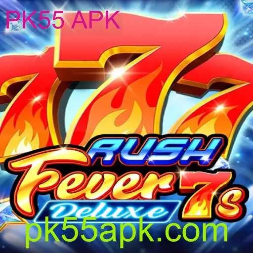 Descubra o Mundo de RushFever7sDeluxe com o PK55 APK